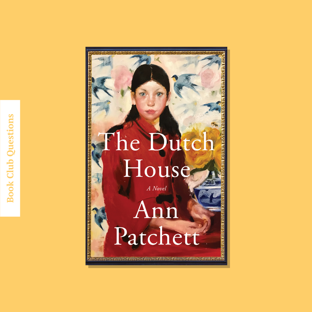 Book Club Questions for The Dutch House by Ann Patchett | WellRead’s October 2019 selection - WellRead