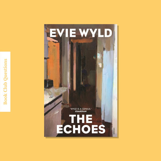 Book Club Questions for The Echoes by Evie Wyld | WellRead's August 2024 Selection - WellRead