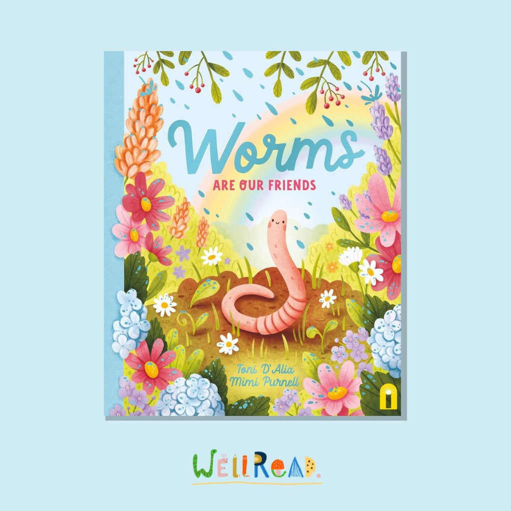 WellRead August Kids Selection: Worms Are Our Friends by Toni D'Alia