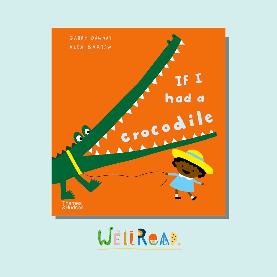 WellRead Kids August Selection: If I Had a Crocodile by Alex Barrow and Gabby Dawnay - WellRead