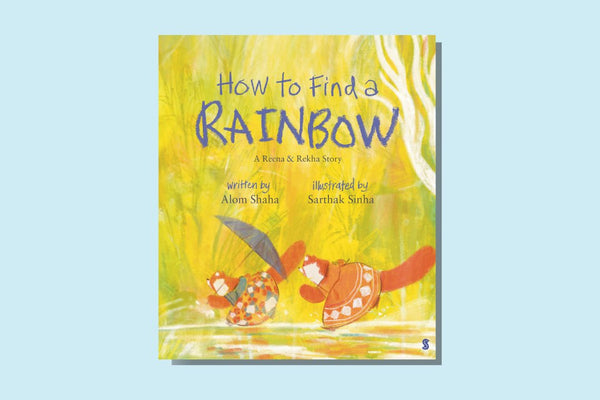 How to Find a Rainbow by Alom Shaha - WellRead