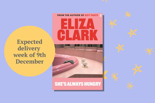 She's Always Hungry by Eliza Clark - WellRead