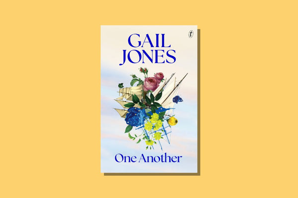 One Another by Gail Jones - WellRead